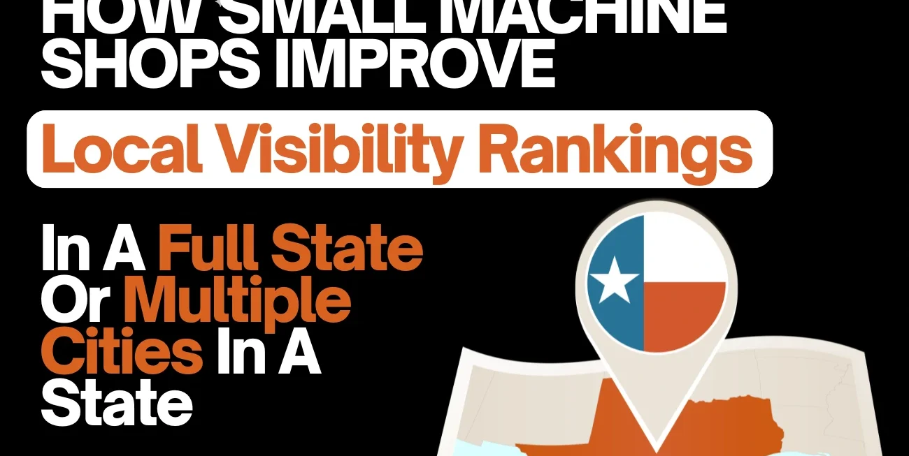 How Small Machine Shops Improve Local Visibility Rankings In A Full State Or Multiple Cities In A State